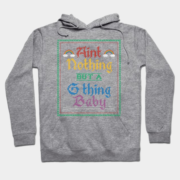 Ain't Nothing But A G-Thing Baby... Hoodie by toruandmidori